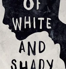 Of White and Shady