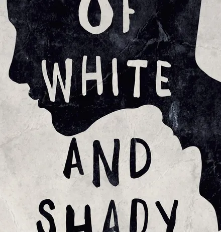 Of White and Shady